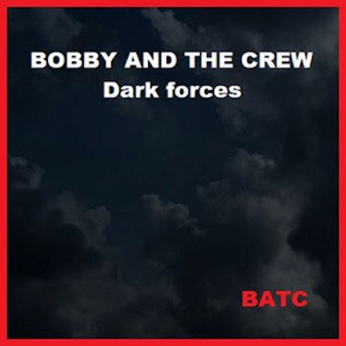 Bobby And The Crew - Dark Forces