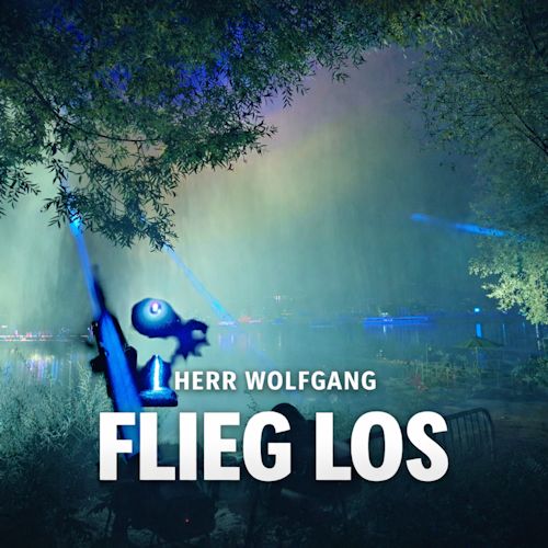 Herr Wolfgang - Flieg Los