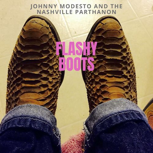 Johnny Modesto And The Nashville Parthanon - Flashy Boots