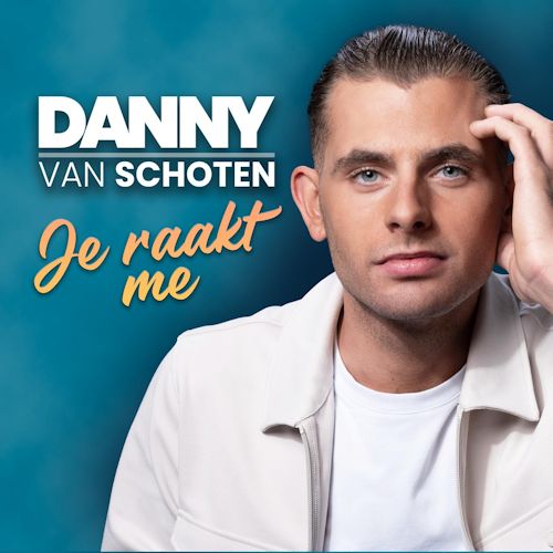 Danny van Schoten - Je Raakt Me