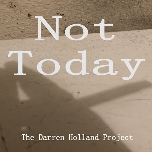 The Darren Holland Project - Not Today