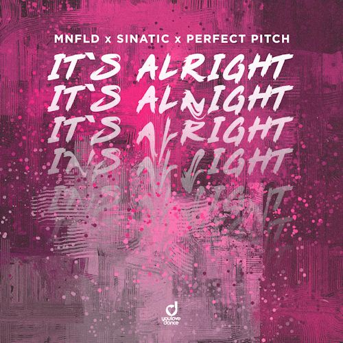 MNFLD & SINATIC & PERFECT PITCH - It's Alright  