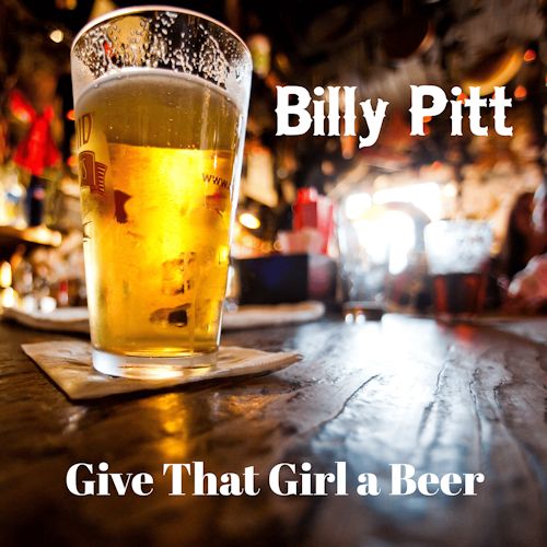 Billy Pitt - Give That Girl A Beer