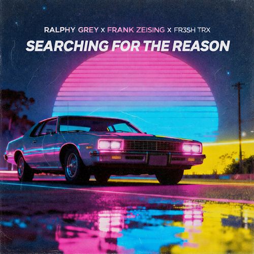 Ralphy Grey, Frank Zeising & FR3SH TrX - Searching For A Reason