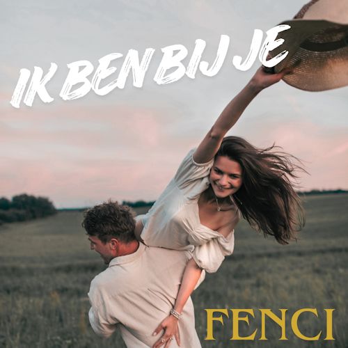 Fenci - Ik Ben Bij Je