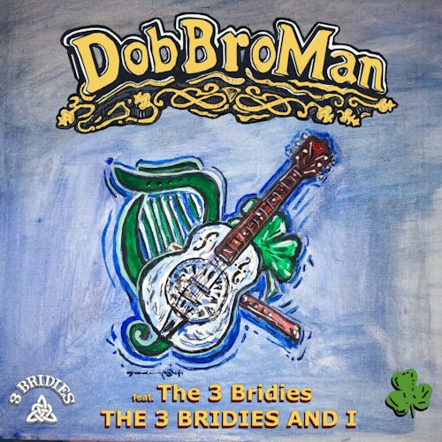DobBroMan feat. The 3 Bridies - The 3 Bridies And I