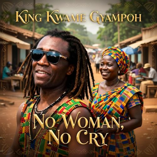 King Kwame Gyampoh - No Woman, No Cry