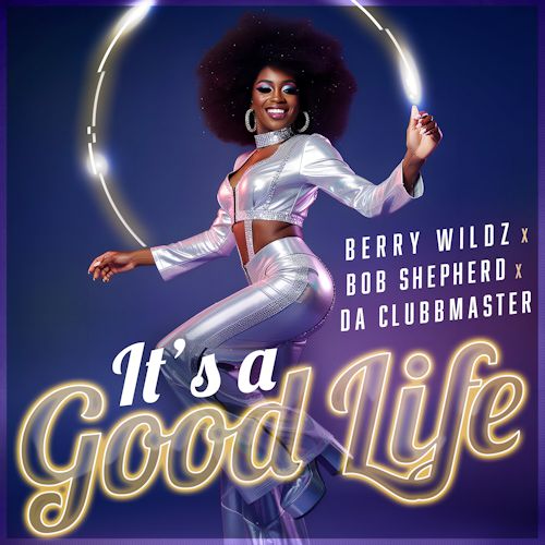 BERRY WILDZ & Bob Shepherd & Da Clubbmaster - It's A Good Life