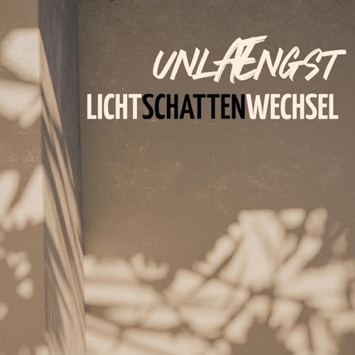 Unlaengst - Lichtschattenwechsel