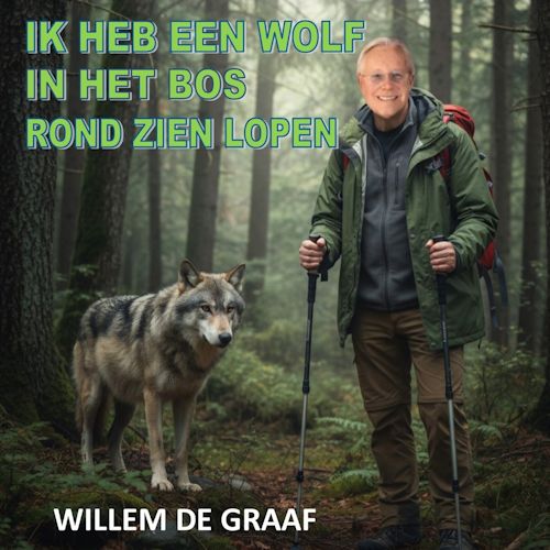 Willem de Graaf - Ik Heb Een Wolf In Het Bos Rond Zien Lopen