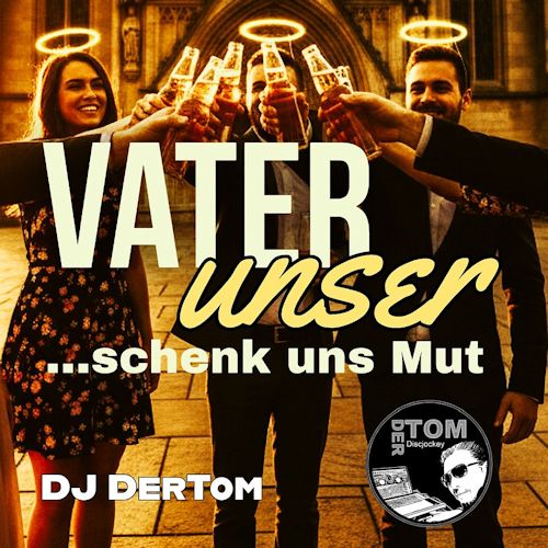 DJ DerTom - Vater Unser ...Schenk Uns Mut