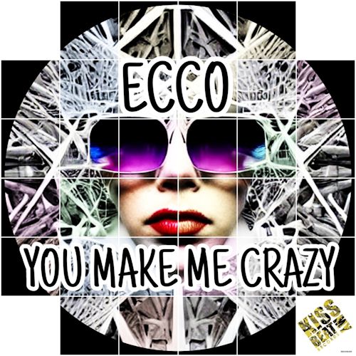 Ecco - You Make Me Crazy