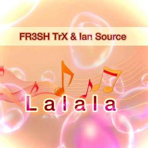 FR3SH TrX & Ian Source - LaLaLa