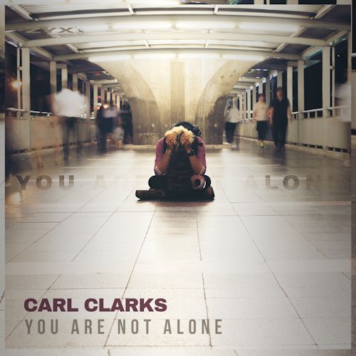 Carl Clarks - You Are Not Alone