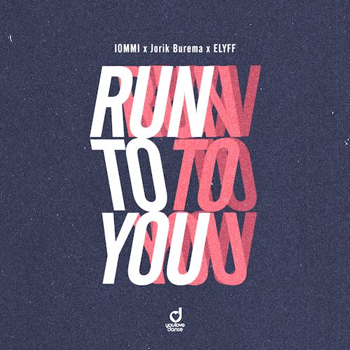 IOMMI & JORIK BUREMA & ELYFF - Run To You