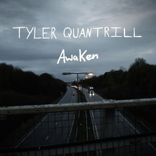 Tyler Quantrill - Awaken