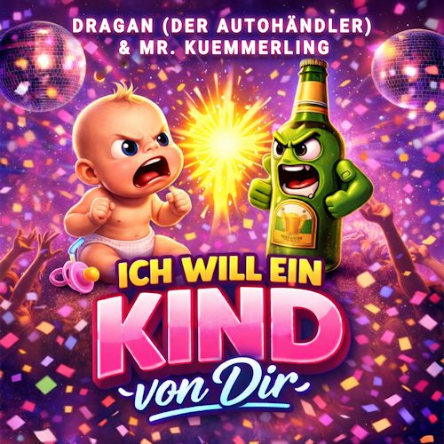 Dragan (Der Autohändler) & Mr. Kuemmerling - Ich Will Ein Kind Von Dir