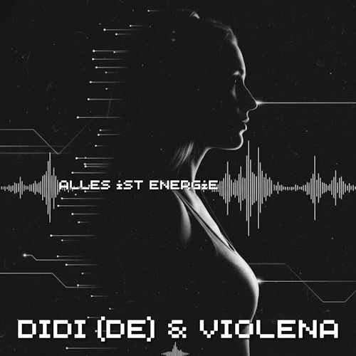 Didi (DE) & Violena - Alles Ist Energie