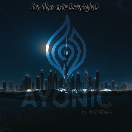 AYONIC & INCARMA - In The Air Tonight