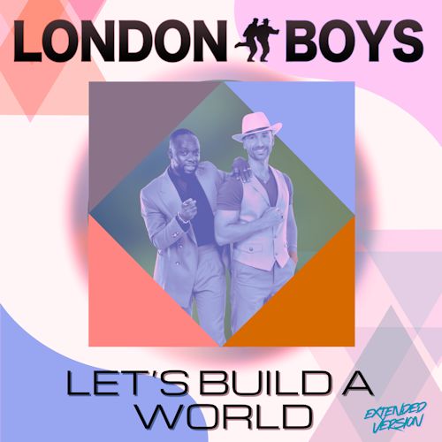 London Boys - Let’s Build A World 