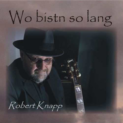 Robert Knapp - Wo Bistn So Lang
