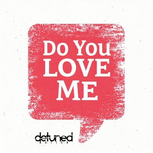 Detuned Nation - Do You Love Me