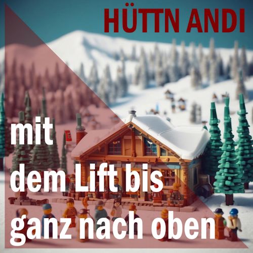 Hüttn Andi - Mit Dem Lift Bis Ganz Nach Oben