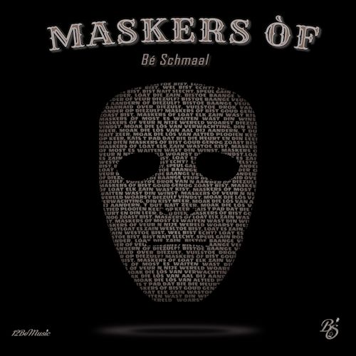 Be Schmaal - Maskers Òf