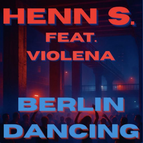 Henn S. & VIOLENA - Berlin Dancing