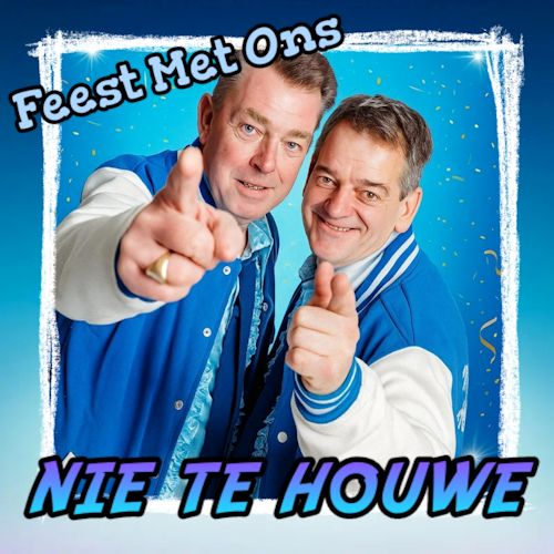 Nie Te Houwe - Feest Met Ons