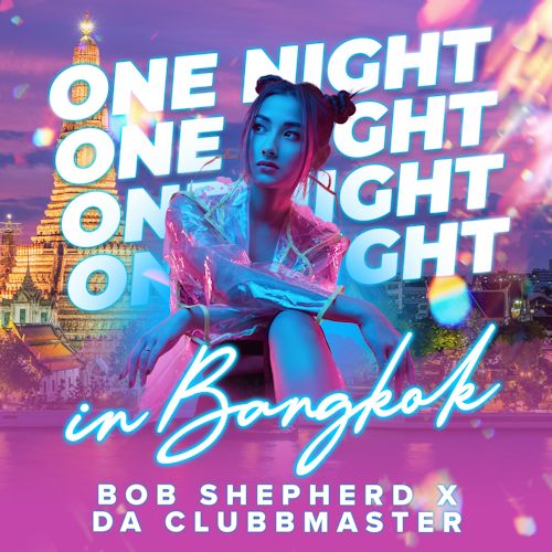 Bob Shepherd & Da Clubbmaster - One Night In Bangkok