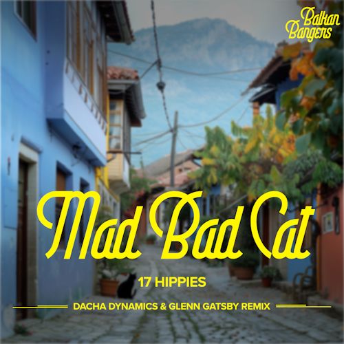 17 Hippies - Mad Bad Cat 