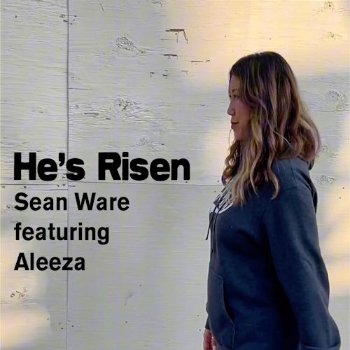 Sean Ware feat. Aleeza - He's Risen 