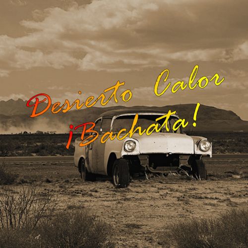 Gil Holland - Desierto Calor ¡Bachata!
