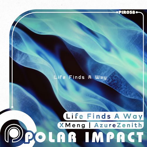 XMeng, AzureZenith - Life Finds A Way