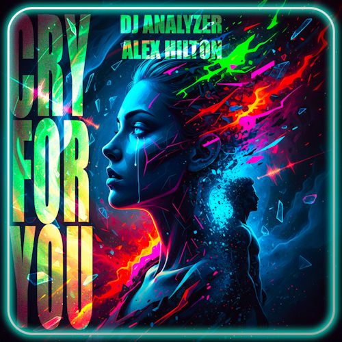DJ Analyzer & Alex Hilton - Cry For You 