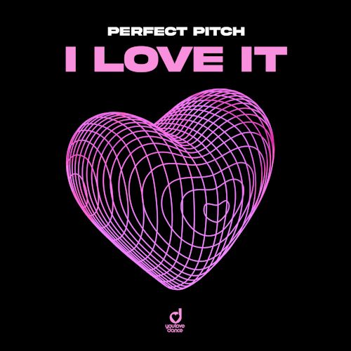 PERFECT PITCH - I Love It