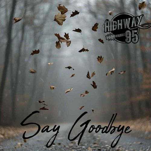  Highway 95 - Say Goodbye