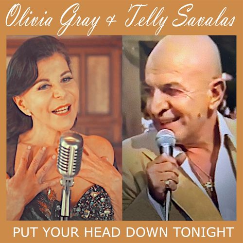 Olivia Gray & Telly Savalas - Put Your Head Down Tonight