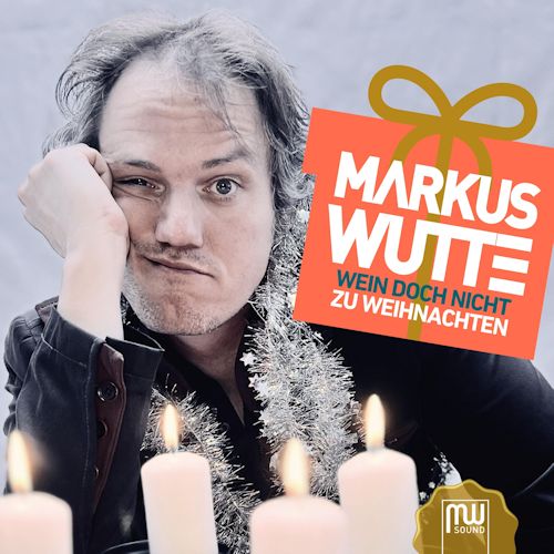 Markus Wutte - Wein Doch Nicht Zu Weihnachten