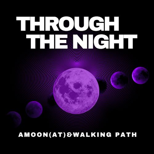 Amoon (AT), Walking Path - Through The Night