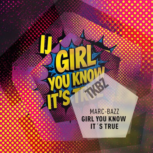 Marc-BaZZ - Girl You Know It´s True
