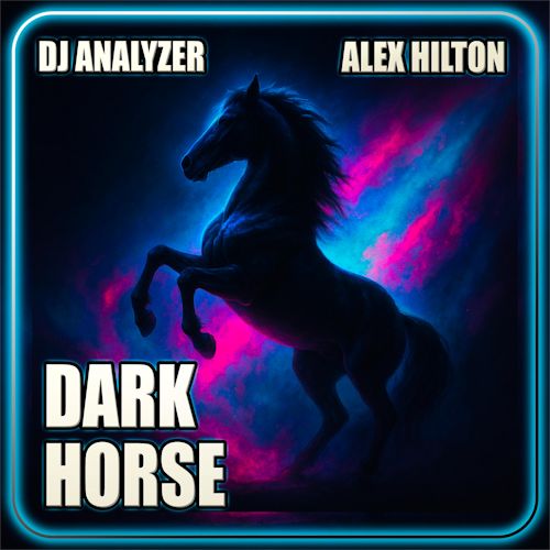 DJ Analyzer & Alex Hilton - Dark Horse