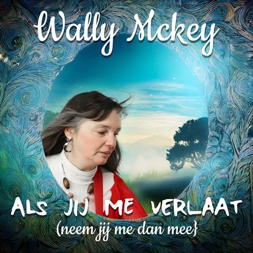 Wally McKey - Als Jij Me Verlaat (Neem Jij Me Dan Mee)
