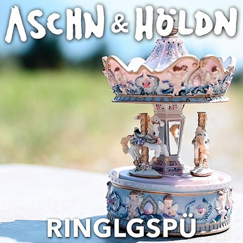 ASCHN & HÖLDN - Ringlgspü