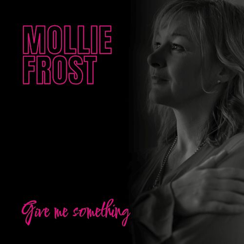 Molly Frost - Give Me Something
