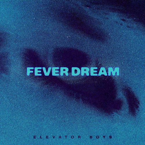 Elevator Boys - Fever Dream