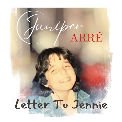 Juniper Arré - Letter To Jennie 
