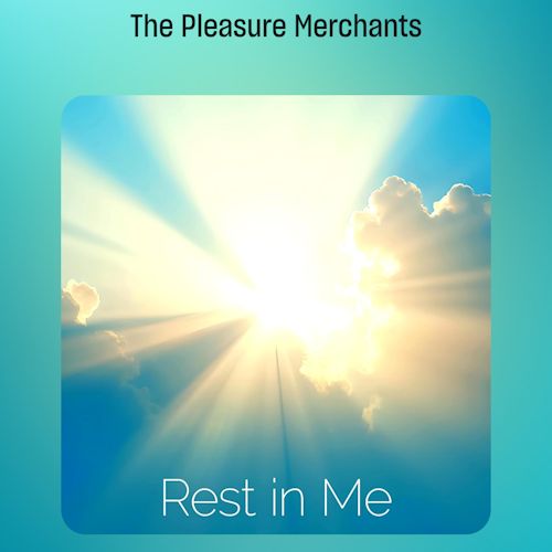The Pleasure Merchants - Rest In Me