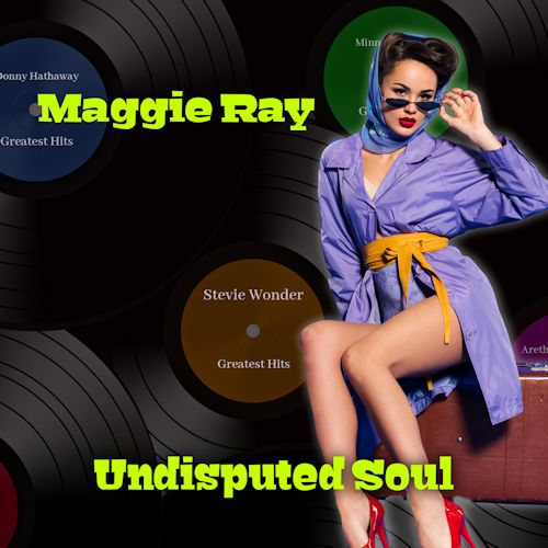 Maggie Ray - Undisputed Soul